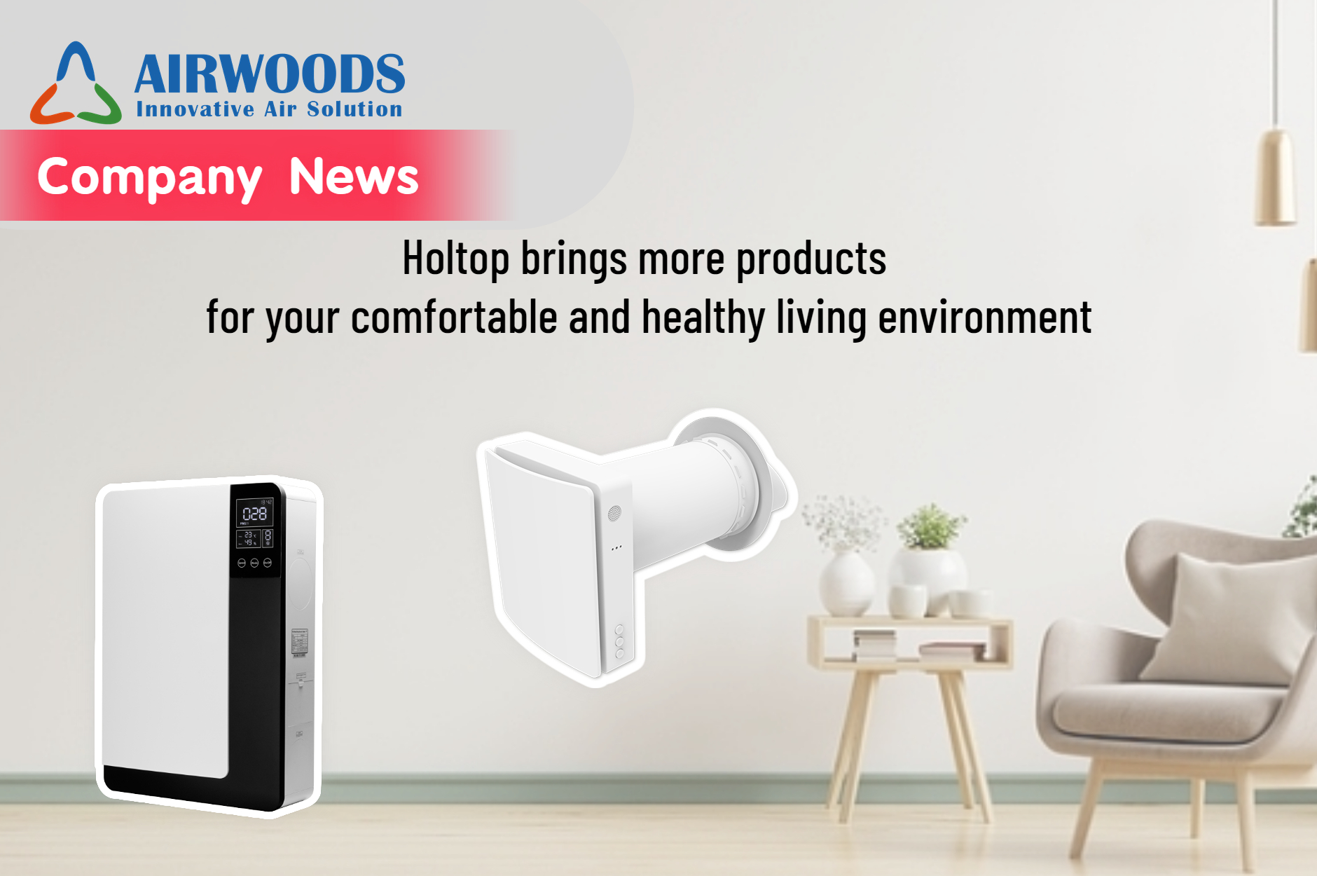 Holtop brings more products for your comfortable and healthy living environment