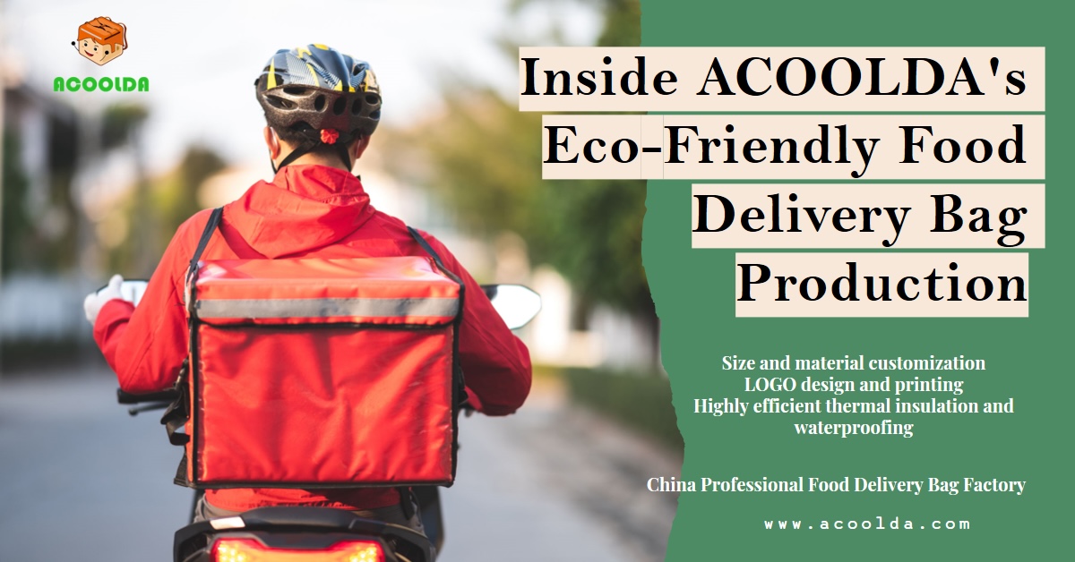 Delivering Sustainability: Inside ACOOLDA’s Eco-Friendly Food Delivery Bag Production