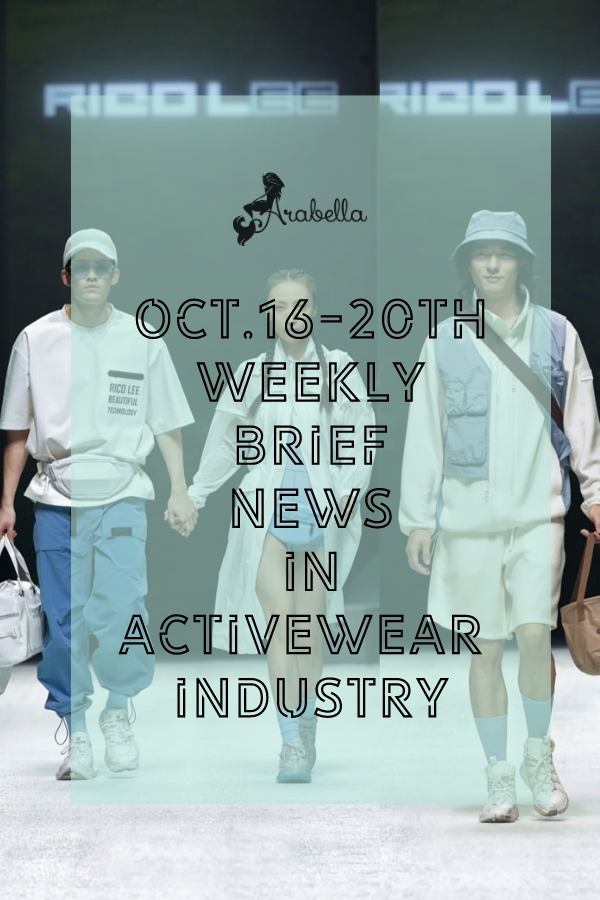 Arabella’s Weekly Brief News In Activewear Industry (Oct.16th-Oct.20th)