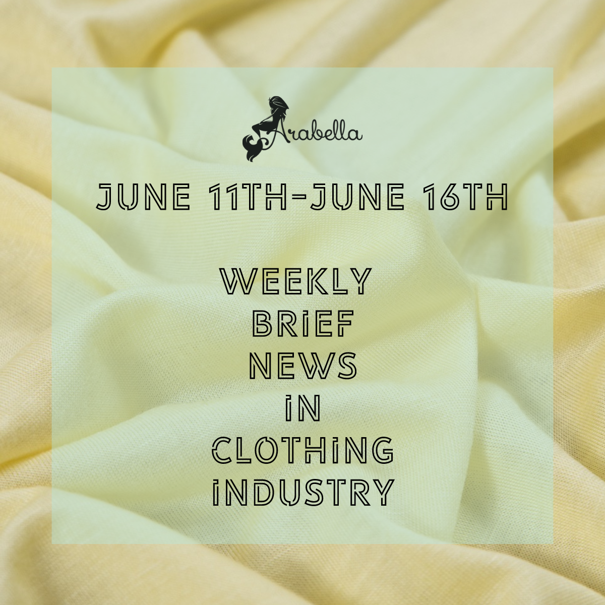 Arabella |A Novus Gradus Pro rhoncus-ut-textile Circulationis: Weekly Brevis Nuntii Vestimentorum Industry Per June 11th-16th