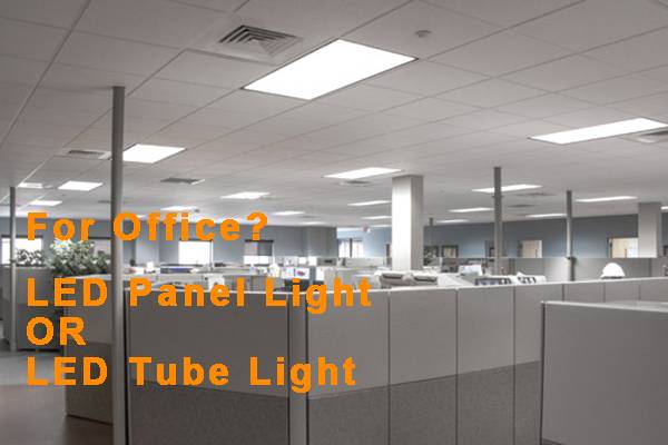 LED Tube Light OR LED Panel Light, Which is better for offices & workplaces?