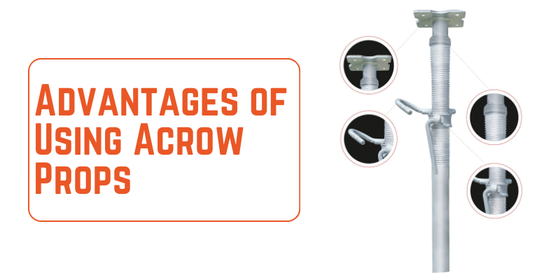 What Are The Advantages Of Using Acrow Props?