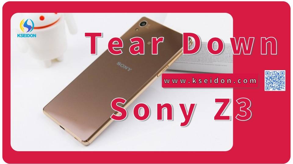 Tear Down for Sony Z3