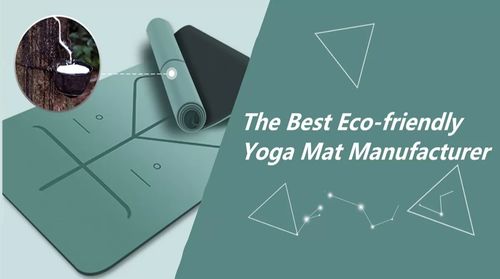 The Best Eco-friendly Yoga Mat Manufacturers